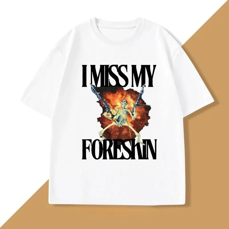 Cheap T-shirt Jerseys I Miss My Foreskin Tshirt Funny Weird Oddly Specific Graphic Printed T Shirts Women Clothes Y2K Casual Woman Clothes
