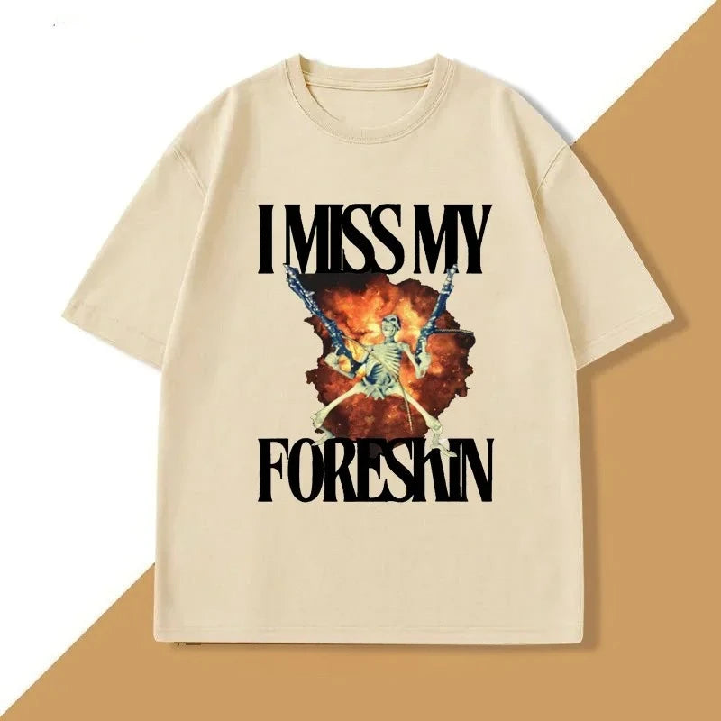 Cheap T-shirt Jerseys I Miss My Foreskin Tshirt Funny Weird Oddly Specific Graphic Printed T Shirts Women Clothes Y2K Casual Woman Clothes