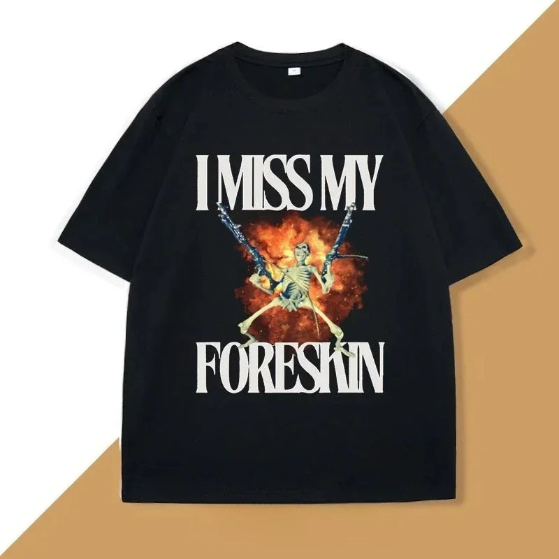 Cheap T-shirt Jerseys I Miss My Foreskin Tshirt Funny Weird Oddly Specific Graphic Printed T Shirts Women Clothes Y2K Casual Woman Clothes