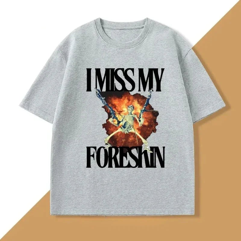 Cheap T-shirt Jerseys I Miss My Foreskin Tshirt Funny Weird Oddly Specific Graphic Printed T Shirts Women Clothes Y2K Casual Woman Clothes